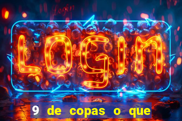 9 de copas o que ele sente por mim